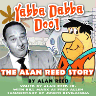 Yabba Dabba Doo! the Alan Reed Story