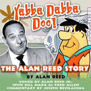 Yabba Dabba Doo!: The Alan Reed Story