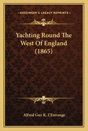 Yachting Round The West Of England (1865)