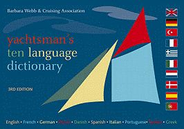 Yachtsman's Ten Language Dictionary: English, French, German, Dutch, Danish, Spanish, Italian, Portuguese, Turkish, Greek