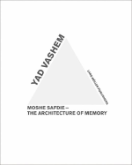 Yad Vashem: Moshe Safdie - The Architecture of Memory