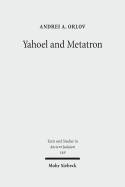 Yahoel and Metatron: Aural Apocalypticism and the Origins of Early Jewish Mysticism