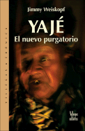 Yaje: El Nuevo Purgatorio