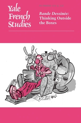 Yale French Studies, Number 131/132: Bande Dessine: Thinking Outside the Boxes - Grove, Laurence (Editor), and Syrotinski, Michael (Editor)