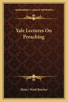 Yale Lectures On Preaching - Beecher, Henry Ward