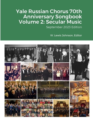 Yale Russian Chorus 70th Anniversary Songbook Volume 2: Secular Music: September 2023 Edition - Johnson, W Lewis