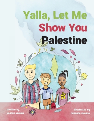 Yalla, Let Me Show You Palestine - Nabhan, Nasser, and Kharsa, Miranda