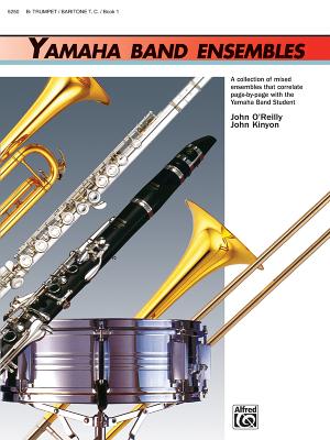 Yamaha Band Ensembles, Bk 1: Trumpet, Baritone T.C. - Kinyon, John, and O'Reilly, John, Professor
