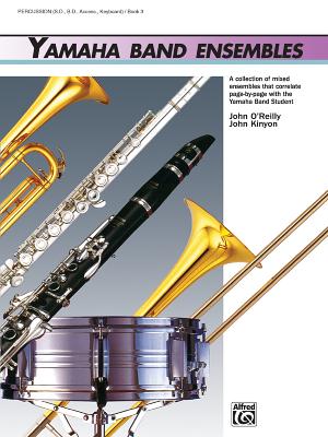 Yamaha Band Ensembles, Bk 3: Percussion - Kinyon, John, and O'Reilly, John, Professor