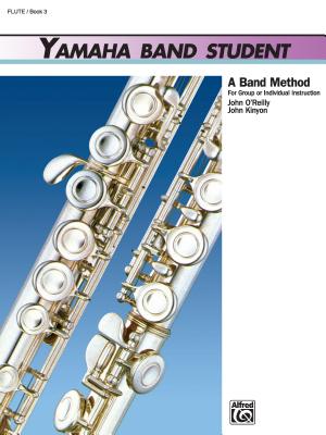 Yamaha Band Student, Bk 3: Flute - Kinyon, John, and O'Reilly, John, Professor