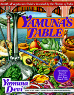 Yamuna's Table: Healthy Vegetarian Cuisine Inspired by the Flavors of India