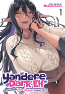 Yandere Dark Elf: She Chased Me All the Way from Another World! Vol. 1