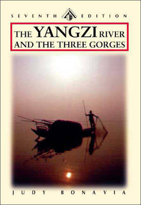 Yangzi: The Yangtze River and the Three Gorges from Source to Sea - Bonavia, Judy, and Hayman, Richard (Revised by)