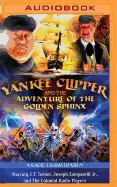 Yankee Clipper and the Adventure of the Golden Sphinx: A Radio Dramatization