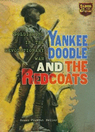 Yankee Doodle and the Redcoats: Soldiering in the Revolutionary War - Beller, Susan Provost