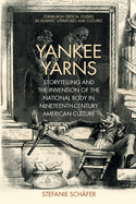 Yankee Yarns: Storytelling and the Invention of the National Body in Nineteenth-Century American Culture
