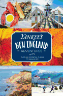 Yankee's New England Adventures: Over 400 Essential Things to See and Do