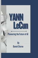 Yann LeCun: Pioneering the Future of AI