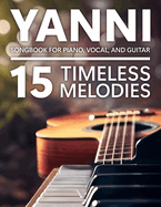 Yanni Songbook: 15 Timeless Melodies for Vocal and Guitar