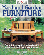 Yard and Garden Furniture, 2nd Edition: Plans and Step-By-Step Instructions to Create 20 Useful Outdoor Projects
