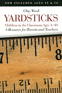 Yardsticks: Children in the Classroom, Ages 4-14: A Resource for Parents and Teachers