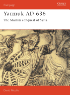Yarmuk Ad 636: The Muslim Conquest of Syria