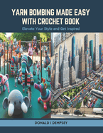 Yarn Bombing Made Easy with Crochet Book: Elevate Your Style and Get Inspired