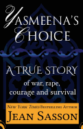 Yasmeena's Choice: A True Story of War, Rape, Courage and Survival