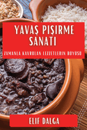 Yavas Pisirme Sanati: Zamanla Kavrulan Lezzetlerin Bys