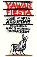 Yawar Fiesta - Arguedas, Jose Maria, and Barraclough, Frances H (Translated by)