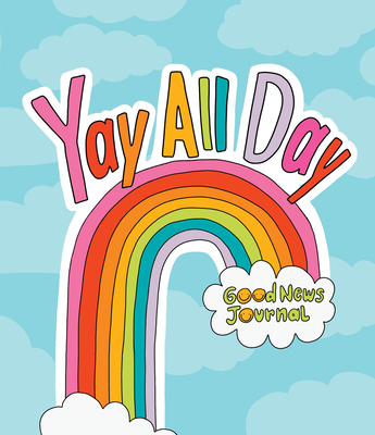 Yay All Day: Good News Journal - Myers, Asha