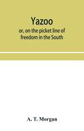 Yazoo: or, On the picket line of freedom in the South. A personal narrative