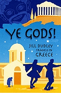 Ye Gods!: Travels in Greece
