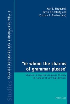 'Ye whom the charms of grammar please': Studies in English Language History in Honour of Leiv Egil Breivik - Bernhardt, Karl (Series edited by), and Davis, Graeme (Series edited by), and Garner, Mark (Series edited by)