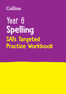 Year 6 Spelling SATs Targeted Practice Workbook: For the 2024 Tests