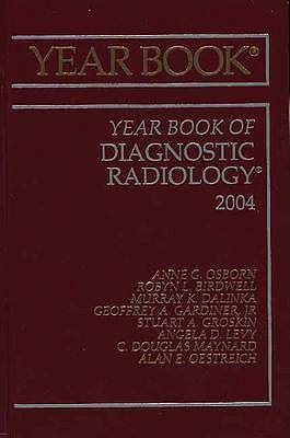 Year Book of Diagnostic Radiology: Volume 2004 - Osborn, Anne G, MD, Facr