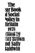 Year Book of Social Policy in Britain - Brown, Muriel (Volume editor), and Baldwin, Sally (Volume editor)