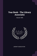 Year Book - The Library Associatio; Volume 1899