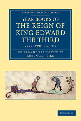 Year Books of the Reign of King Edward the Third - Pike, Luke Owen (Edited and translated by)