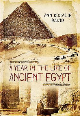 Year in the Life of Ancient Egypt - David, Ann Rosalie