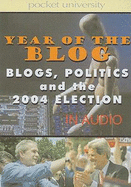 Year of the Blog: Blogs, Politics and the 2004 Election