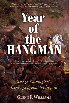 Year of the Hangman: George Washington's Campaign Against the Iroquois - Williams, Glenn F