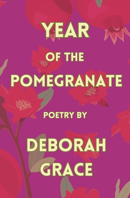 Year of the Pomegranate - Grace, Deborah