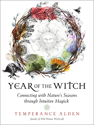 Year of the Witch: Connecting with Nature's Seasons Through Intuitive Magick - Alden, Temperance