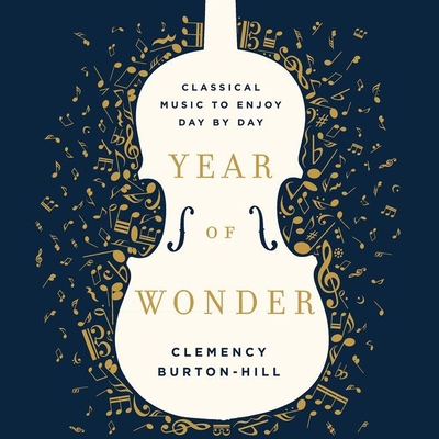 Year of Wonder: Classical Music to Enjoy Day by Day - Burton-Hill, Clemency (Read by)