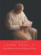 Year with John Paul II, a Hb: Daily Meditations from His Writings and Prayers