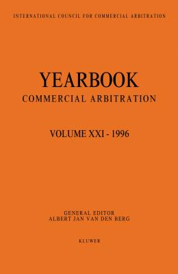 Yearbook Commercial Arbitration: Volume XXI - 1996 - van den Berg, Albert Jan