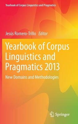 Yearbook of Corpus Linguistics and Pragmatics 2013: New Domains and Methodologies - Romero-Trillo, Jess (Editor)