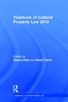 Yearbook of Cultural Property Law 2010 - Hutt, Sherry, PH.D. (Editor), and Tarler, David (Editor)