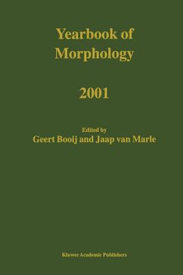 Yearbook of Morphology 2001 - Booij, G.E. (Editor), and van Marle, Jaap (Editor)